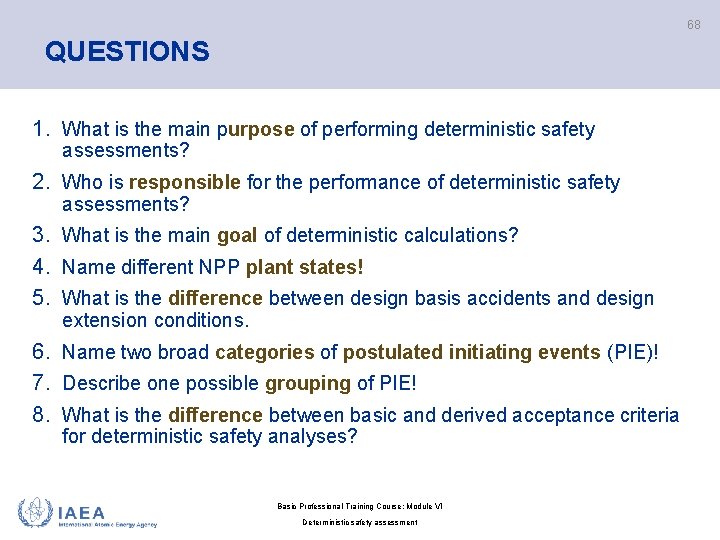 68 QUESTIONS 1. What is the main purpose of performing deterministic safety assessments? 2.