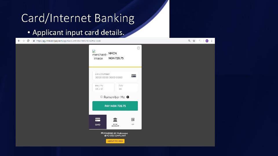 Card/Internet Banking • Applicant input card details. 
