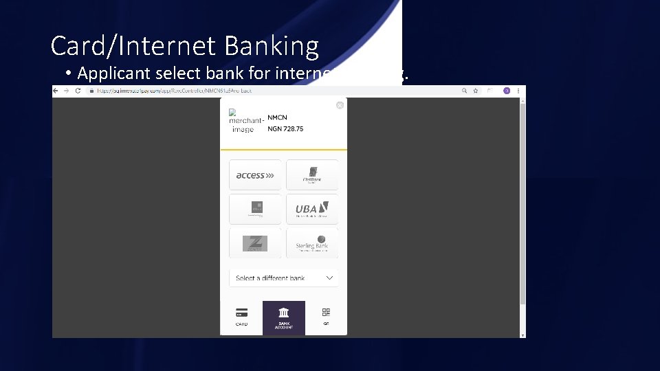 Card/Internet Banking • Applicant select bank for internet banking. 