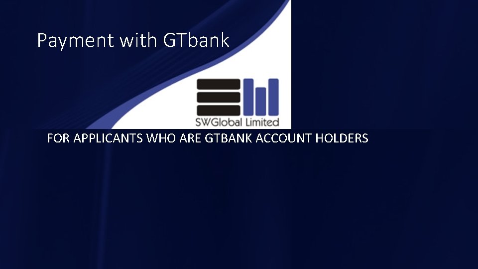 Payment with GTbank FOR APPLICANTS WHO ARE GTBANK ACCOUNT HOLDERS 