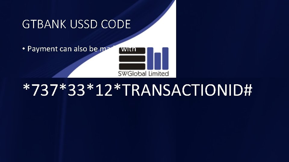 GTBANK USSD CODE • Payment can also be made with *737*33*12*TRANSACTIONID# 