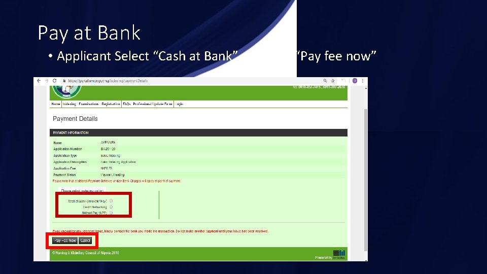 Pay at Bank • Applicant Select “Cash at Bank” and click “Pay fee now”