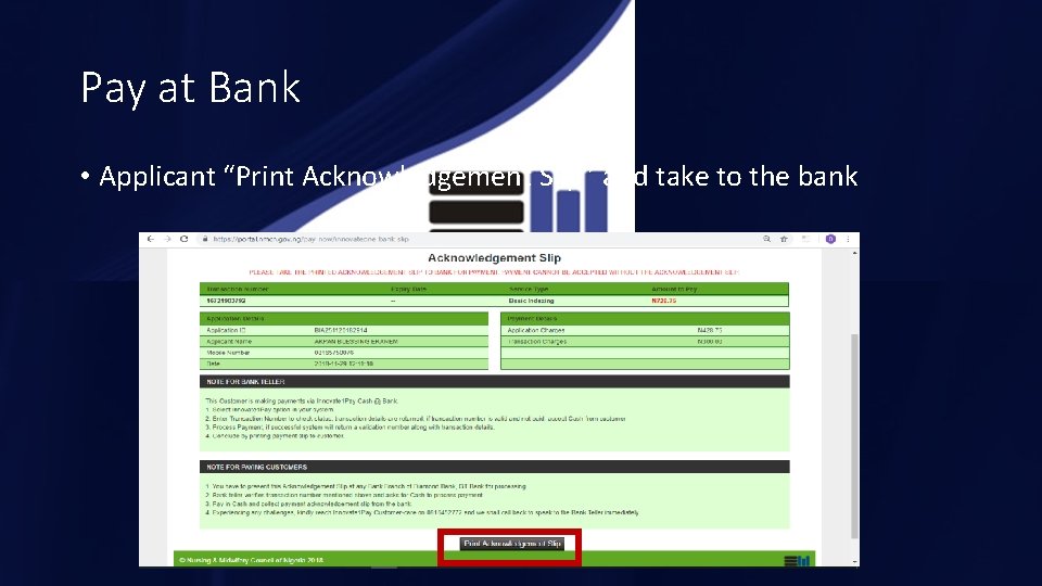 Pay at Bank • Applicant “Print Acknowledgement Slip” and take to the bank 