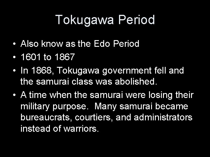 Tokugawa Period • Also know as the Edo Period • 1601 to 1867 •