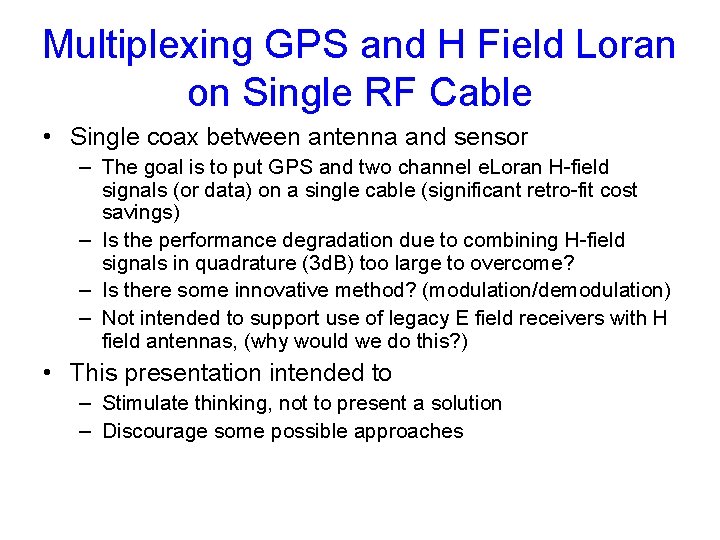 Multiplexing GPS and H Field Loran on Single RF Cable • Single coax between
