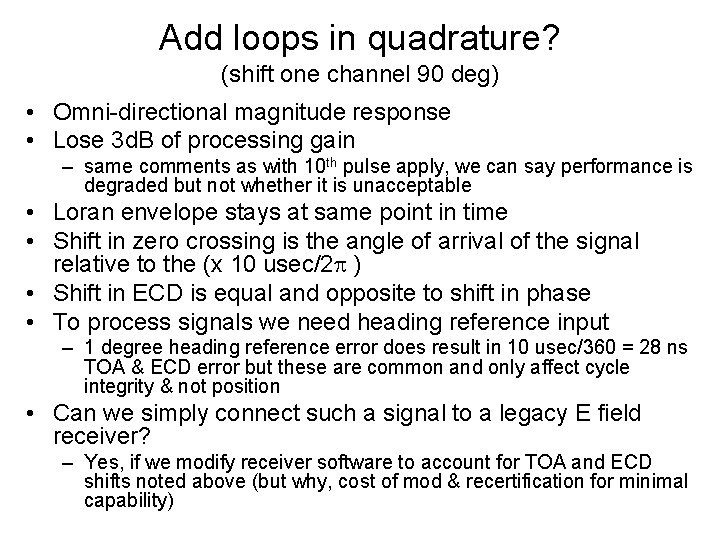 Add loops in quadrature? (shift one channel 90 deg) • Omni-directional magnitude response •