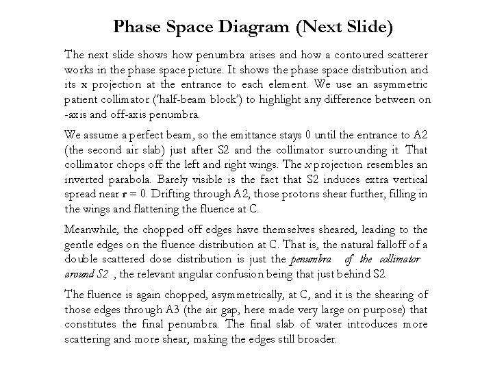 Phase Space Diagram (Next Slide) The next slide shows how penumbra arises and how