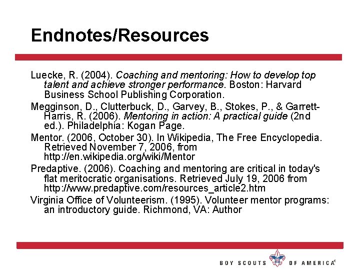 Endnotes/Resources Luecke, R. (2004). Coaching and mentoring: How to develop talent and achieve stronger Endnotes/Resources Luecke, R. (2004). Coaching and mentoring: How to develop talent and achieve stronger