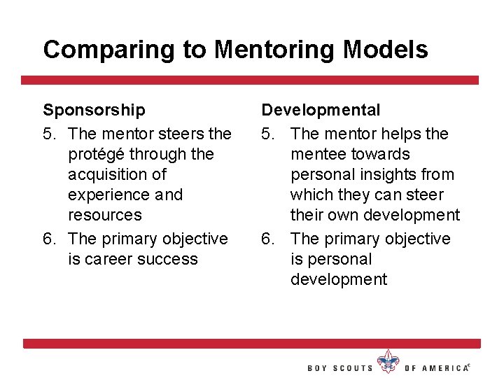 Comparing to Mentoring Models Sponsorship 5. The mentor steers the protégé through the acquisition