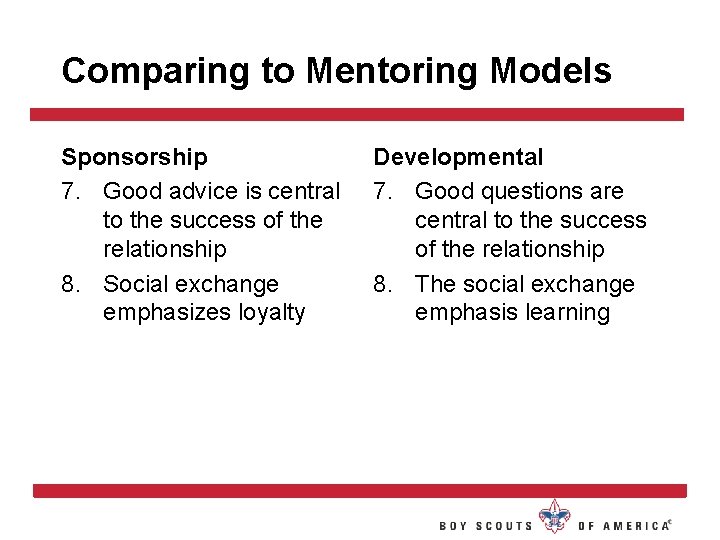 Comparing to Mentoring Models Sponsorship 7. Good advice is central to the success of