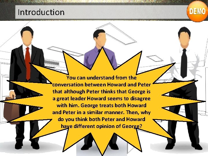 Introduction You can understand from the conversation between Howard and Peter that although Peter