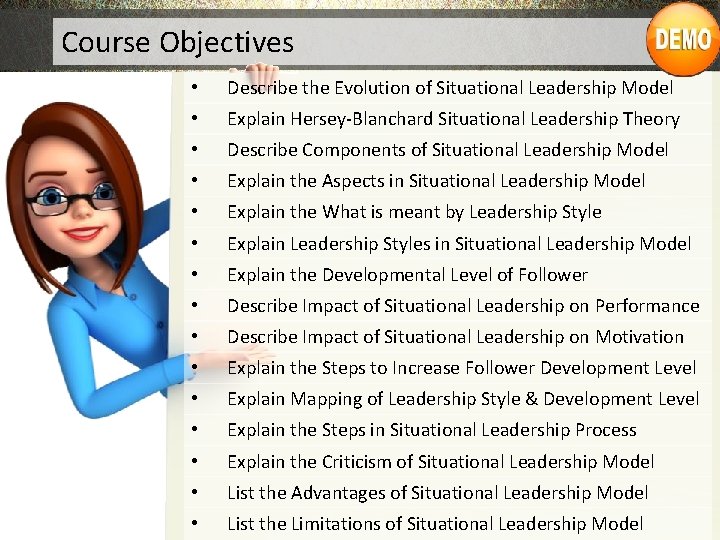 Course Objectives • Describe the Evolution of Situational Leadership Model • Explain Hersey-Blanchard Situational