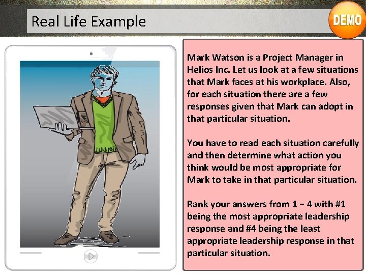 Real Life Example Mark Watson is a Project Manager in Helios Inc. Let us