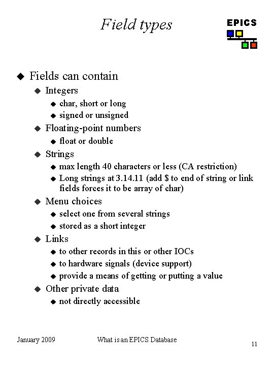 Field types u EPICS Fields can contain u Integers u u u Floating-point numbers