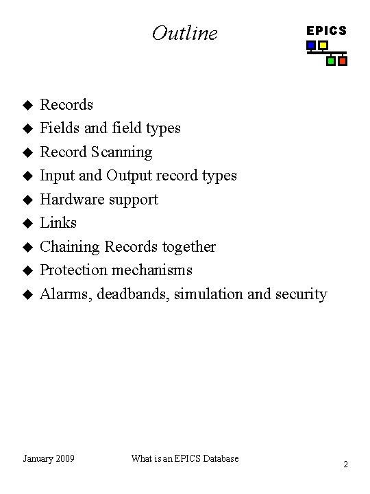 Outline u u u u u EPICS Records Fields and field types Record Scanning