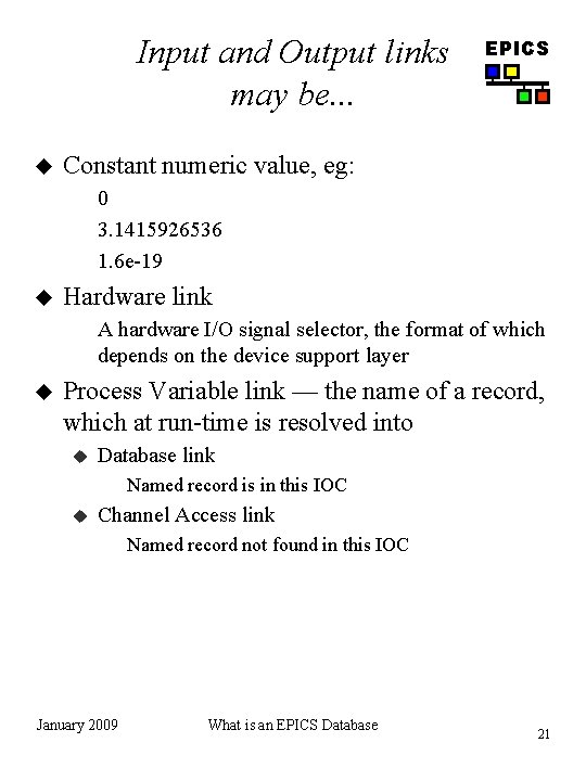 Input and Output links may be. . . u EPICS Constant numeric value, eg: