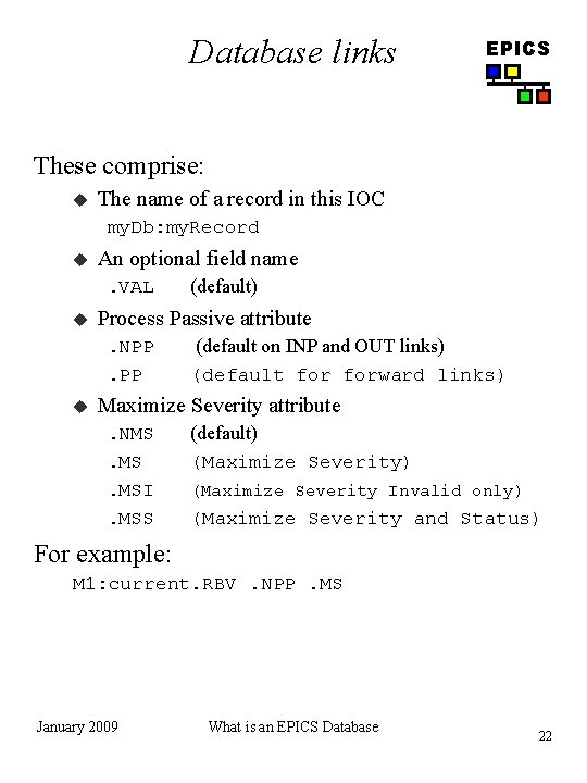 Database links EPICS These comprise: u The name of a record in this IOC