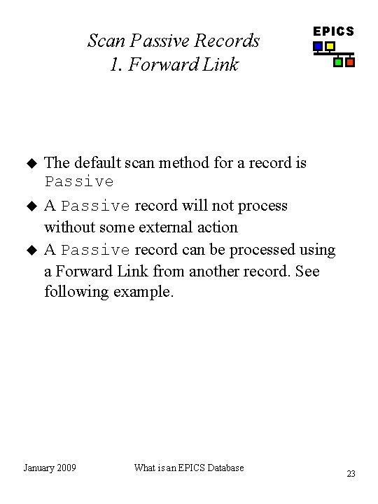 Scan Passive Records 1. Forward Link u u u EPICS The default scan method