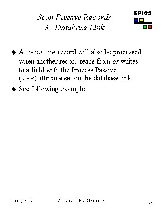 Scan Passive Records 3. Database Link EPICS u A Passive record will also be