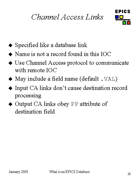 Channel Access Links u u u EPICS Specified like a database link Name is