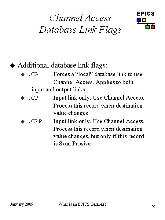 Channel Access Database Link Flags u EPICS Additional database link flags: u u u