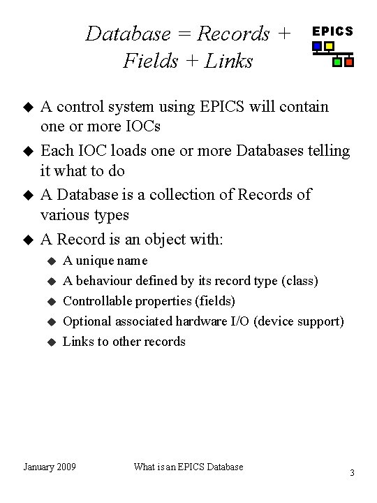 Database = Records + Fields + Links u u EPICS A control system using