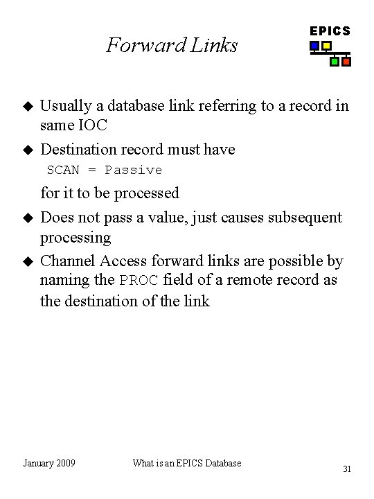 Forward Links u u EPICS Usually a database link referring to a record in