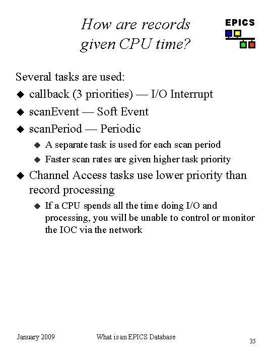 How are records given CPU time? EPICS Several tasks are used: u callback (3