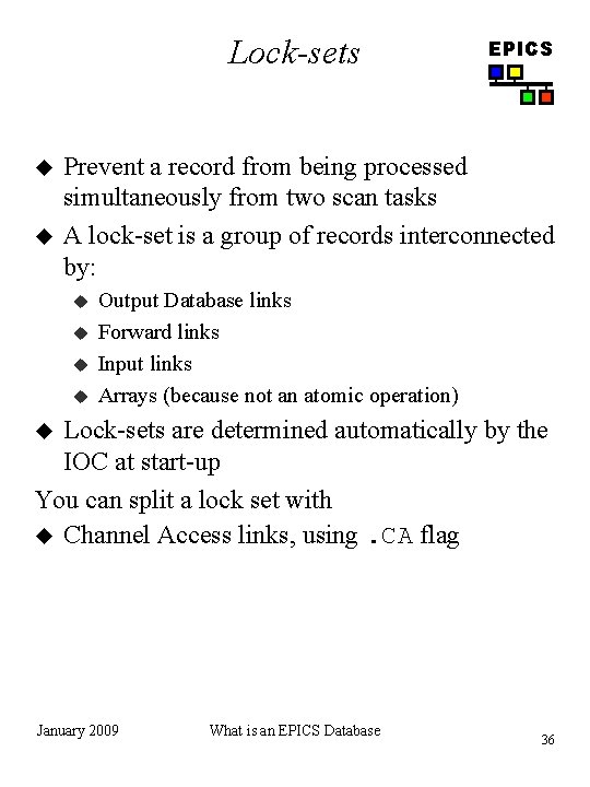 Lock-sets u u EPICS Prevent a record from being processed simultaneously from two scan
