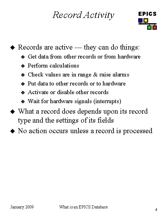 Record Activity u Records are active — they can do things: u u u