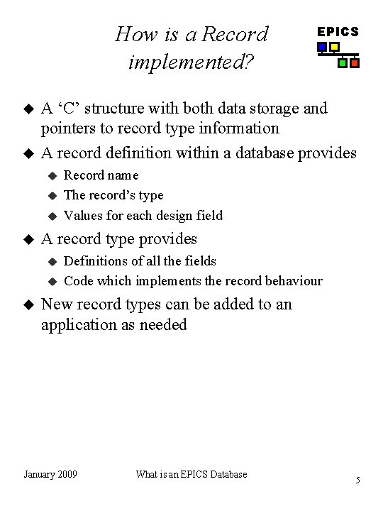 How is a Record implemented? u u A ‘C’ structure with both data storage