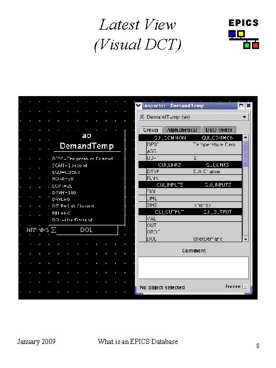 Latest View (Visual DCT) January 2009 What is an EPICS Database EPICS 8 