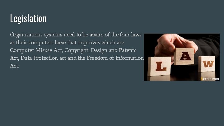 Legislation Organisations systems need to be aware of the four laws as their computers