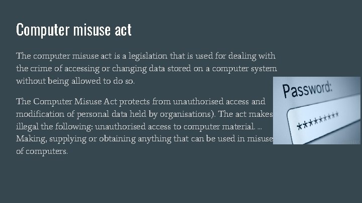 Computer misuse act The computer misuse act is a legislation that is used for