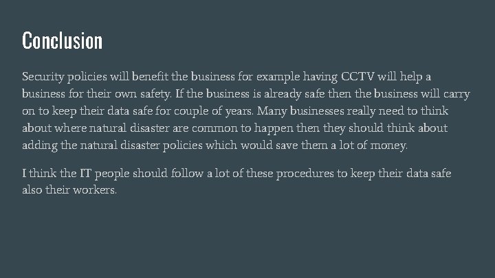 Conclusion Security policies will benefit the business for example having CCTV will help a