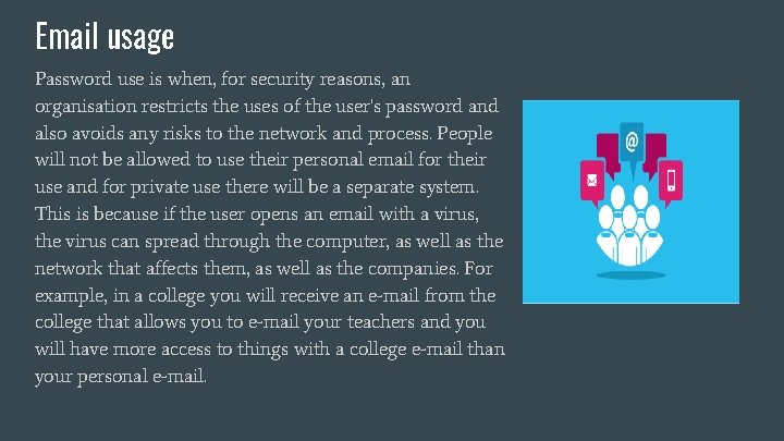 Email usage Password use is when, for security reasons, an organisation restricts the uses