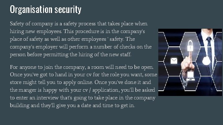 Organisation security Safety of company is a safety process that takes place when hiring
