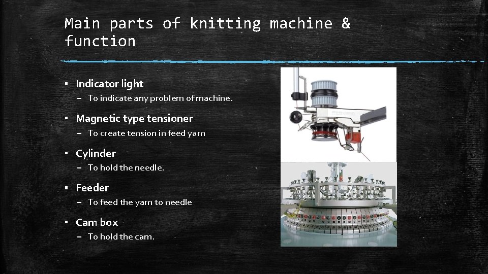 Main parts of knitting machine & function ▪ Indicator light – To indicate any Main parts of knitting machine & function ▪ Indicator light – To indicate any