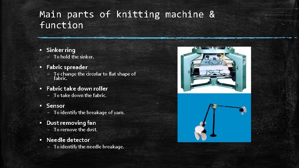 Main parts of knitting machine & function ▪ Sinker ring – To hold the Main parts of knitting machine & function ▪ Sinker ring – To hold the