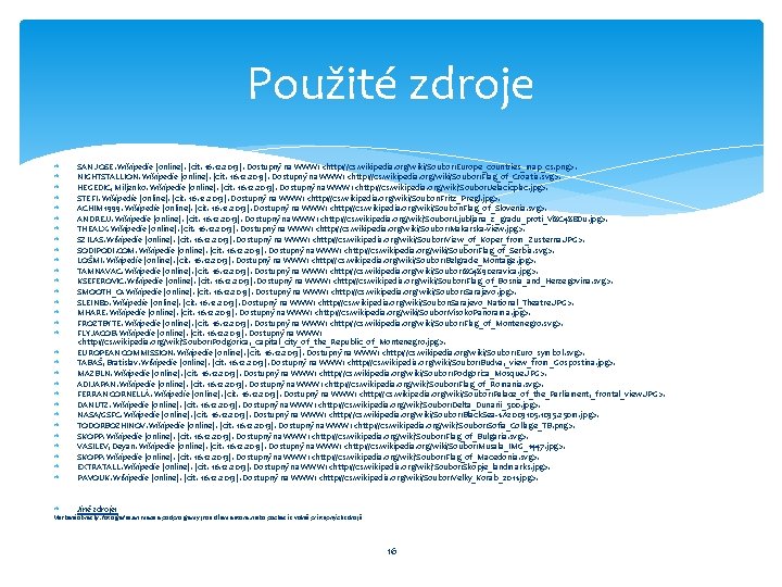 Použité zdroje SAN JOSE. Wikipedie [online]. [cit. 16. 12. 2013]. Dostupný na WWW: <http:
