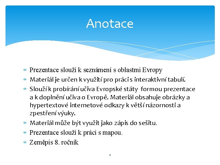 Anotace Prezentace slouží k seznámení s oblastmi Evropy Materiál je určen k využití pro