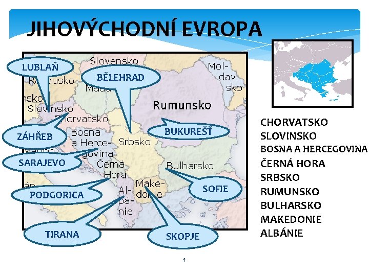 JIHOVÝCHODNÍ EVROPA LUBLAŇ ZÁHŘEB BĚLEHRAD BUKUREŠŤ BOSNA A HERCEGOVINA SARAJEVO SOFIE PODGORICA TIRANA CHORVATSKO