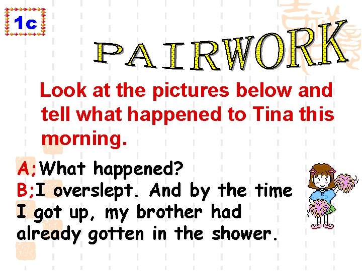 1 c Look at the pictures below and tell what happened to Tina this