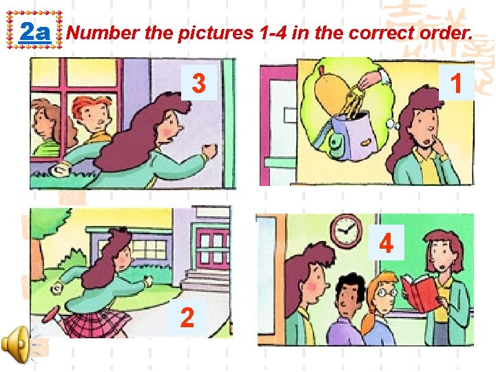 2 a Number the pictures 1 -4 in the correct order. 3 1 4