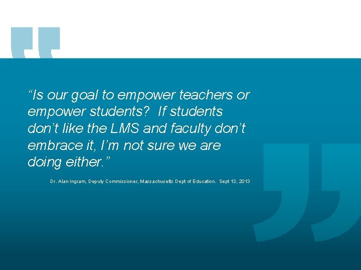 “Is our goal to empower teachers or empower students? If students don’t like the