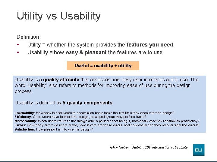 Utility vs Usability Definition: § Utility = whether the system provides the features you