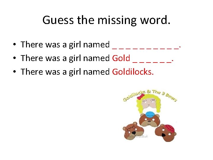 Guess the missing word. • There was a girl named _ _ _ _