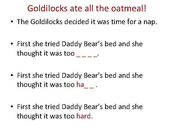 Goldilocks ate all the oatmeal! • The Goldilocks decided it was time for a