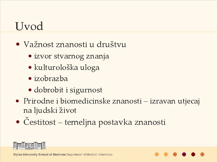 Uvod • Važnost znanosti u društvu • izvor stvarnog znanja • kulturološka uloga •