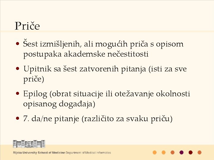 Priče • Šest izmišljenih, ali mogućih priča s opisom postupaka akademske nečestitosti • Upitnik